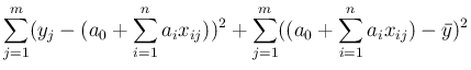 $\displaystyle \sum_{j=1}^m(y_j-(a_0+\sum_{i=1}^na_ix_{ij}))^2
+\sum_{j=1}^m((a_0+\sum_{i=1}^na_ix_{ij})-\bar{y})^2$
