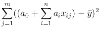 $\displaystyle \sum_{j=1}^m((a_0+\sum_{i=1}^na_ix_{ij})-\bar{y})^2$