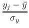 $\displaystyle {y_j - \bar{y}\over \sigma_y}$
