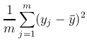 $\displaystyle {1\over m}\sum_{j=1}^m (y_j-\bar{y})^2$
