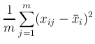 $\displaystyle {1\over m}\sum_{j=1}^m (x_{ij}-\bar{x}_i)^2$