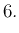$\displaystyle 6.$