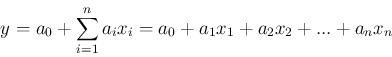 \begin{displaymath}
y=a_0+\sum_{i=1}^{n}a_ix_i=a_0+a_1x_1+a_2x_2+...+a_nx_n
\end{displaymath}