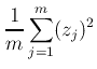 $\displaystyle {1\over m}\sum_{j=1}^m(z_{j})^2$