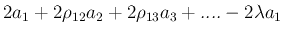 $\displaystyle 2a_1+2\rho_{12}a_2+2\rho_{13}a_3+.... - 2\lambda a_1$