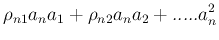 $\displaystyle \rho_{n1}a_na_1+\rho_{n2}a_na_2 + .....a_n^2$