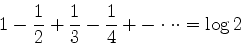 \begin{displaymath}
1-{1\over 2}+{1\over 3}-{1\over 4}+-\cdot\cdot\cdot=\log 2
\end{displaymath}
