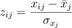 $\displaystyle z_{ij} = {x_{ij} - \bar{x}_j\over \sigma_{x_j}}
$