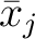 $\displaystyle \bar{x}_{j}$