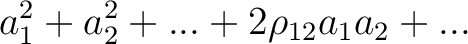 $\displaystyle a_1^2+a_2^2+...+2\rho_{12}a_1a_2+...$