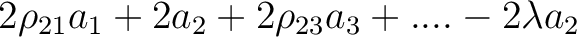 $\displaystyle 2\rho_{21}a_1+2a_2+2\rho_{23}a_3+.... - 2\lambda a_2$