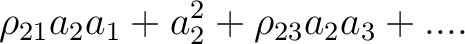 $\displaystyle \rho_{21}a_2a_1+a_2^2+\rho_{23}a_2a_3+....$