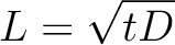 \begin{displaymath}
t={L^2\over 4D}
\end{displaymath}