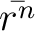$\displaystyle \bar{r^n}$